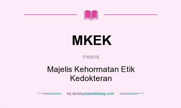 What does MKEK mean? It stands for Majelis Kehormatan Etik Kedokteran