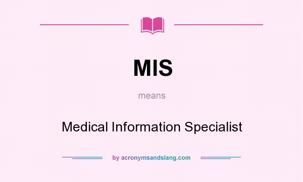 What does MIS mean? It stands for Medical Information Specialist