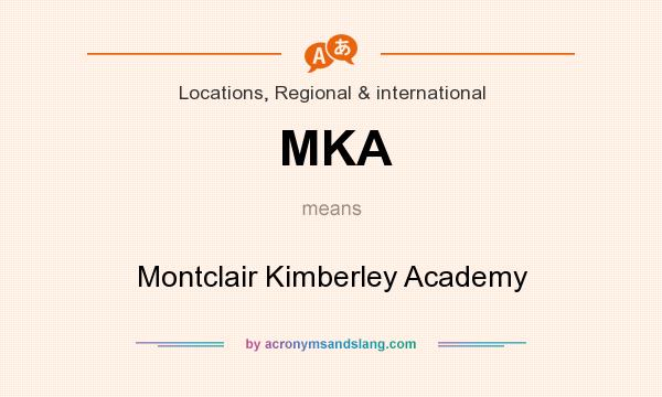 What does MKA mean? It stands for Montclair Kimberley Academy