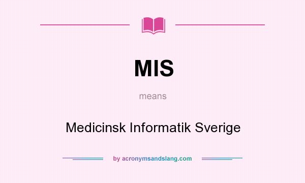 What does MIS mean? It stands for Medicinsk Informatik Sverige