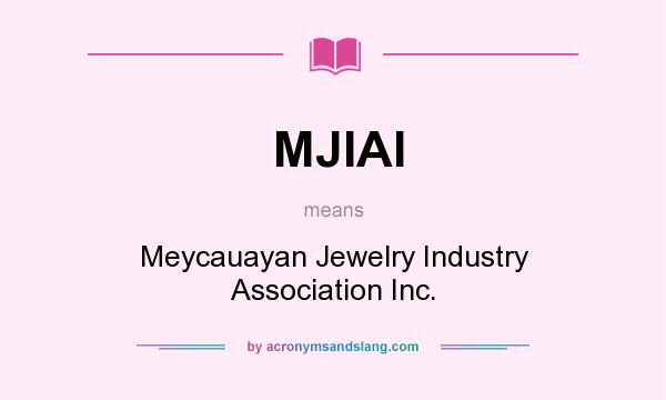 What does MJIAI mean? It stands for Meycauayan Jewelry Industry Association Inc.