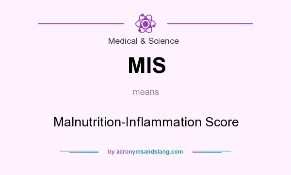 What does MIS mean? It stands for Malnutrition-Inflammation Score