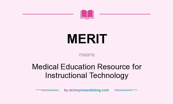 What does MERIT mean? It stands for Medical Education Resource for Instructional Technology
