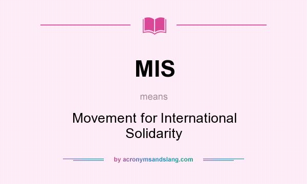 What does MIS mean? It stands for Movement for International Solidarity