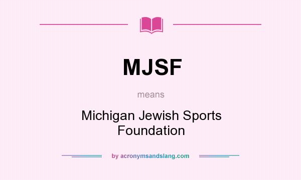 What does MJSF mean? It stands for Michigan Jewish Sports Foundation