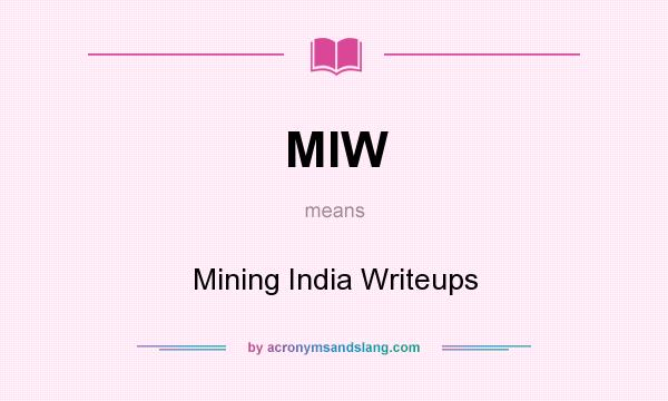 What does MIW mean? It stands for Mining India Writeups