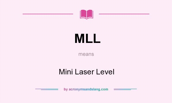 What does MLL mean? It stands for Mini Laser Level