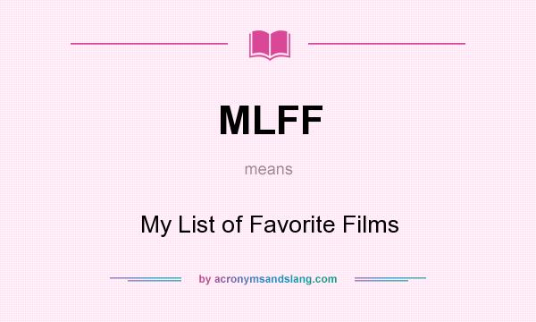 What does MLFF mean? It stands for My List of Favorite Films
