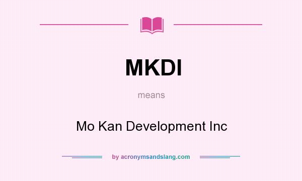 What does MKDI mean? It stands for Mo Kan Development Inc