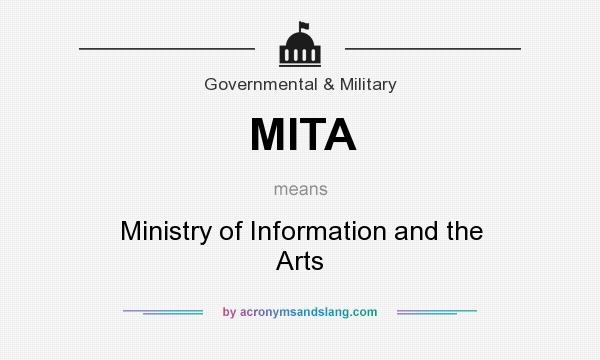 What does MITA mean? It stands for Ministry of Information and the Arts