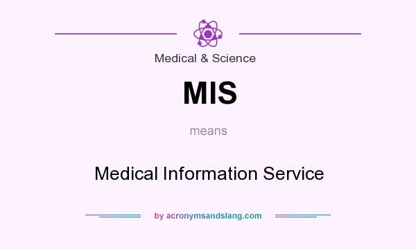 What does MIS mean? It stands for Medical Information Service