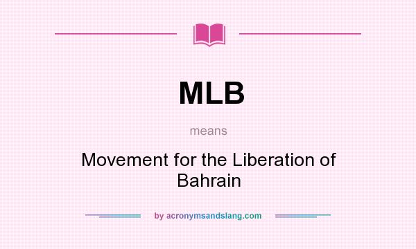 What does MLB mean? It stands for Movement for the Liberation of Bahrain