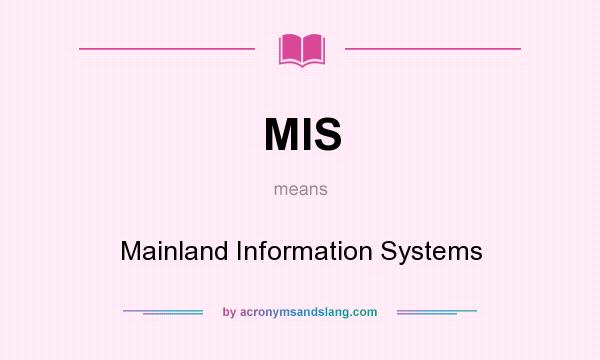 What does MIS mean? It stands for Mainland Information Systems