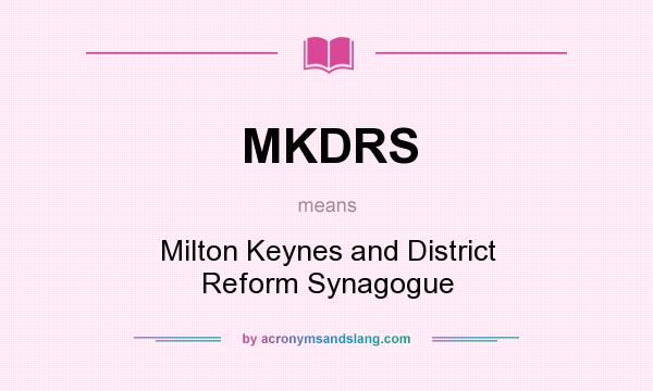 What does MKDRS mean? It stands for Milton Keynes and District Reform Synagogue