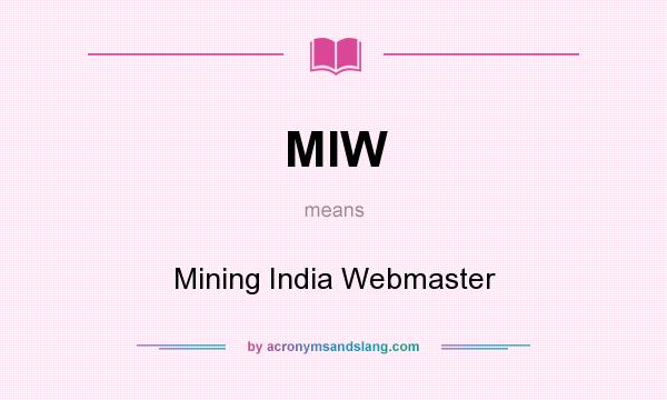 What does MIW mean? It stands for Mining India Webmaster