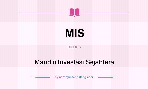 What does MIS mean? It stands for Mandiri Investasi Sejahtera