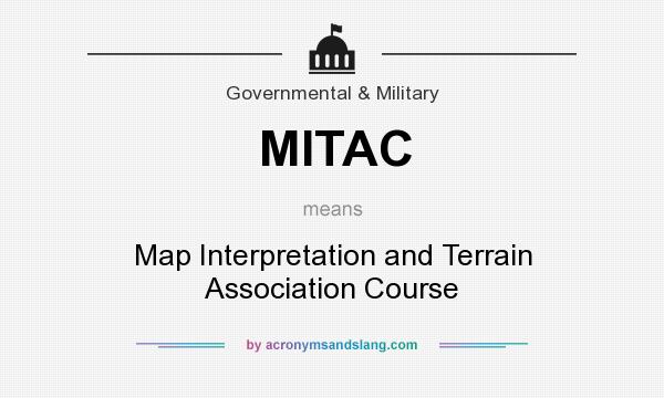 What does MITAC mean? It stands for Map Interpretation and Terrain Association Course