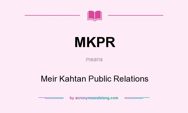 What does MKPR mean? It stands for Meir Kahtan Public Relations