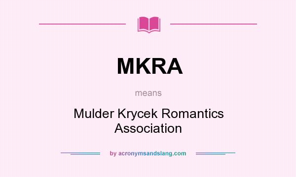 What does MKRA mean? It stands for Mulder Krycek Romantics Association