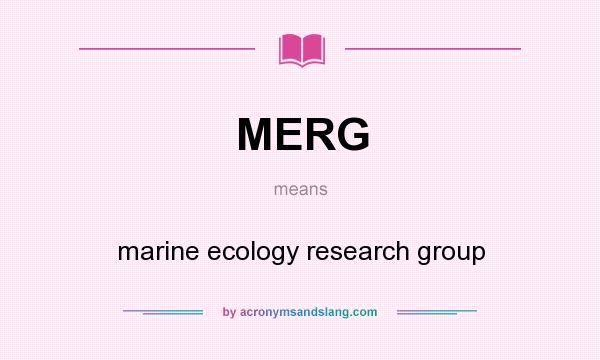 What does MERG mean? It stands for marine ecology research group
