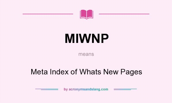 What does MIWNP mean? It stands for Meta Index of Whats New Pages