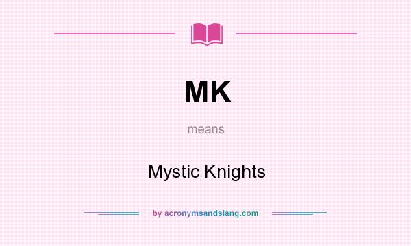 What does MK mean? It stands for Mystic Knights