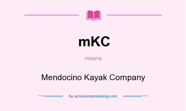What does mKC mean? It stands for Mendocino Kayak Company