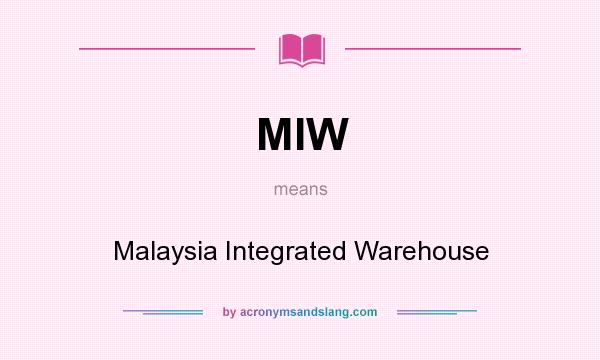 What does MIW mean? It stands for Malaysia Integrated Warehouse