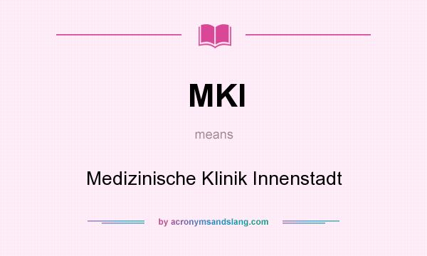 What does MKI mean? It stands for Medizinische Klinik Innenstadt