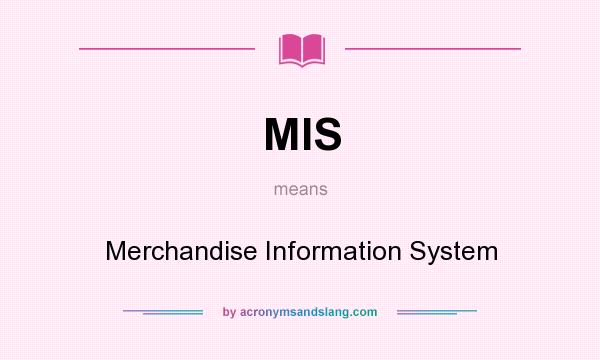 What does MIS mean? It stands for Merchandise Information System