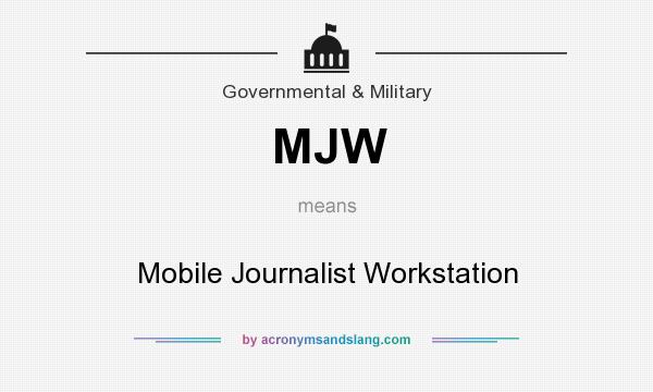 What does MJW mean? It stands for Mobile Journalist Workstation