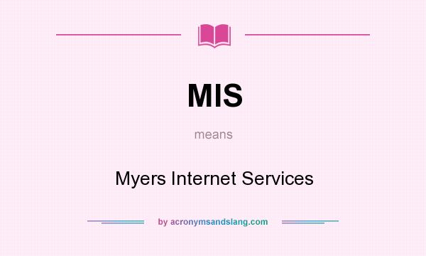 What does MIS mean? It stands for Myers Internet Services