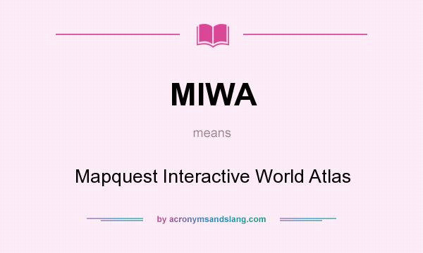 What does MIWA mean? It stands for Mapquest Interactive World Atlas