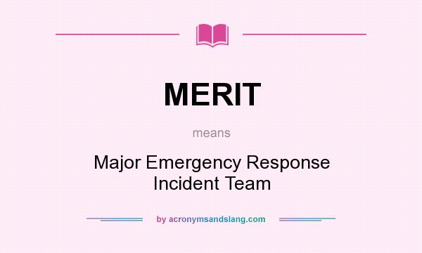What does MERIT mean? It stands for Major Emergency Response Incident Team