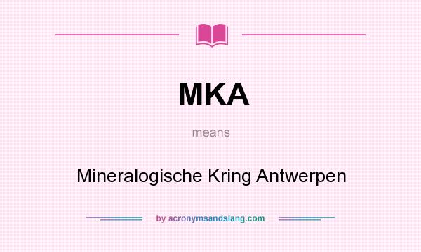 What does MKA mean? It stands for Mineralogische Kring Antwerpen