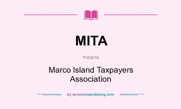 What does MITA mean? It stands for Marco Island Taxpayers Association