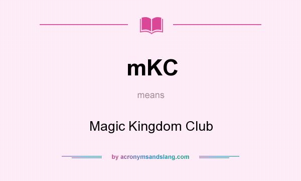 What does mKC mean? It stands for Magic Kingdom Club