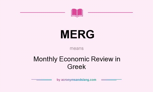 What does MERG mean? It stands for Monthly Economic Review in Greek