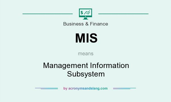 What does MIS mean? It stands for Management Information Subsystem