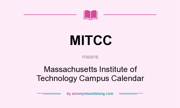 What does MITCC mean? It stands for Massachusetts Institute of Technology Campus Calendar