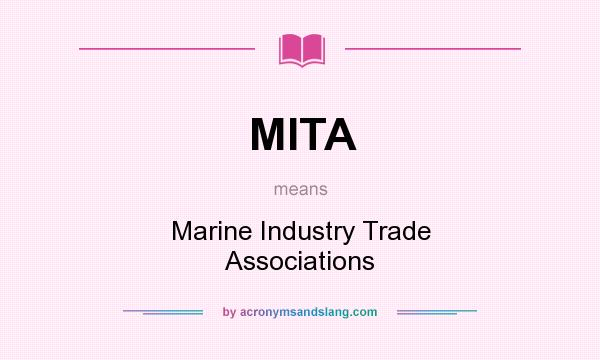 What does MITA mean? It stands for Marine Industry Trade Associations