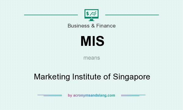 What does MIS mean? It stands for Marketing Institute of Singapore