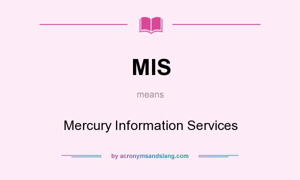 What does MIS mean? It stands for Mercury Information Services