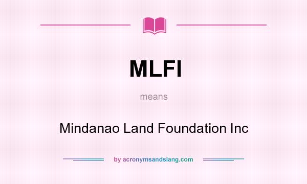 What does MLFI mean? It stands for Mindanao Land Foundation Inc