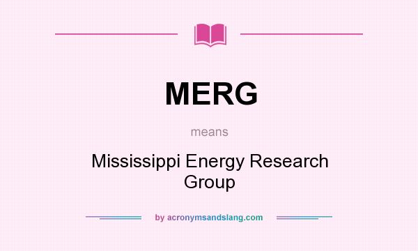 What does MERG mean? It stands for Mississippi Energy Research Group