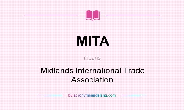 What does MITA mean? It stands for Midlands International Trade Association
