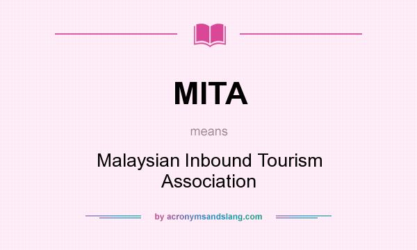 What does MITA mean? It stands for Malaysian Inbound Tourism Association