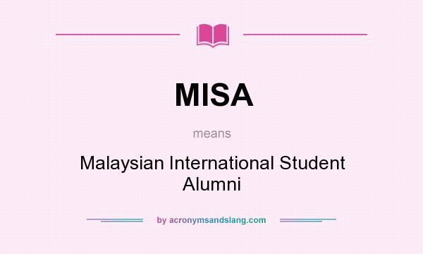 What does MISA mean? It stands for Malaysian International Student Alumni
