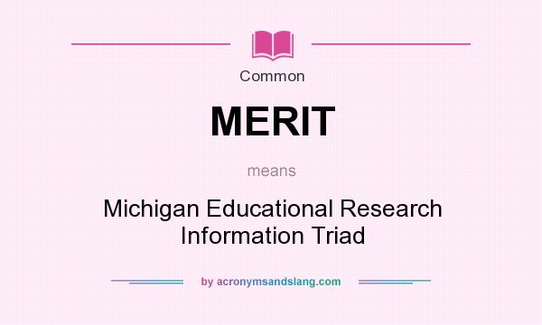 What does MERIT mean? It stands for Michigan Educational Research Information Triad