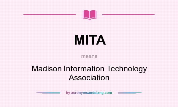What does MITA mean? It stands for Madison Information Technology Association